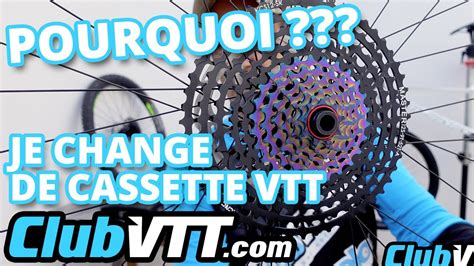 Pourquoi Je Change De Cassette Sur Mon Vtt Montage Cassette Vtt SRAM