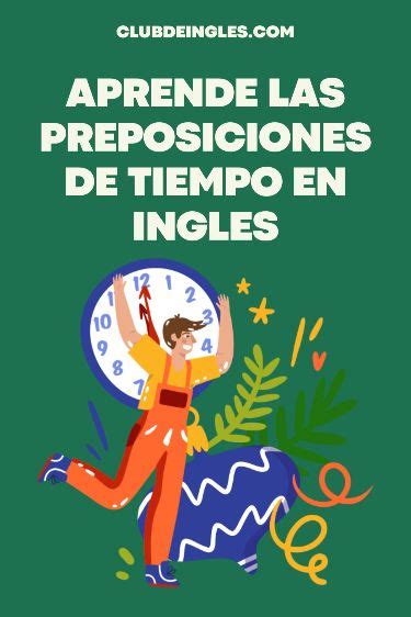 Aprende A Usar Las Preposiciones De Tiempo En Inglés In On At