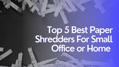 Top 5 Best Paper Shredders For Small Office Or Home Use Of 2023 FlatDEN