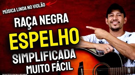 Como Tocar ESPELHO do Raça Negra no violão simplificado Cifra Espelho