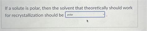 Solved If a solute is polar, then the solvent that | Chegg.com