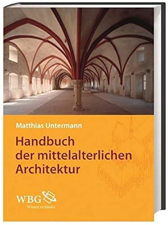 Handbuch Der Mittelalterlichen Architektur Untermann Matthias