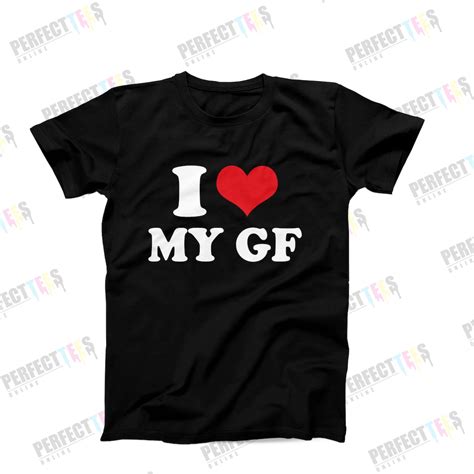 I Love My Girlfriend T Shirt Funny Girlfriend Tee For Boyfriend Couples T Shirt T