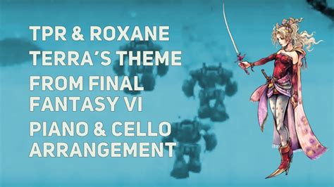 Tpr And Roxane Genot Terras Theme From Final Fantasy Vi Piano And Cello Cover Youtube