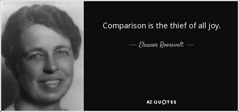 Eleanor Roosevelt Quote Comparison Is The Thief Of All Joy