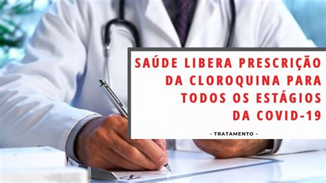 Sa De Libera Prescri O Da Cloroquina Para Todos Os Est Gios Da Covid