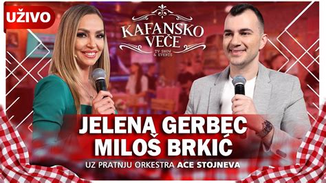 Kafansko Vece Jelena Gerbec I Milos Brkic Uzivo Ork Ace