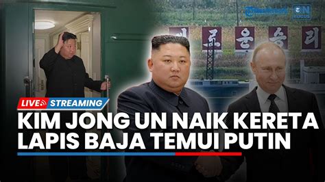 Kim Jong Un Ke Rusia Temui Putin Berangkat Naik Kereta Lapis Baja