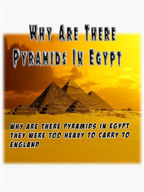 Why Are There Pyramids In Egypt They Were Too Heavy To Carry To