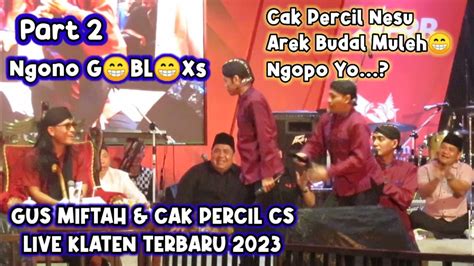 PENGAJIAN GUS MIFTAH CAK PERCIL CS LIVE KLATEN TERBARU 2023 PERCIL