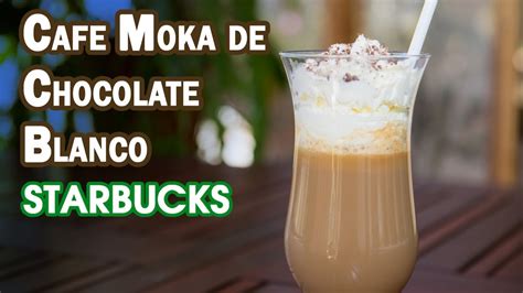 Cafe Moka De Chocolate Blanco Estilo Starbucks YouTube