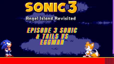 Sonic 3 Angel Island Revisited Episode 3 Sonic And Tails Vs Eggman