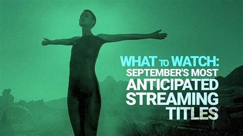 September S Most Anticipated Streaming Titles The Most Anticipated