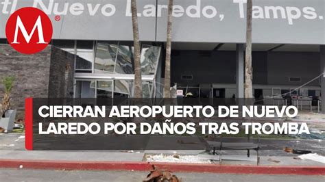 Tormenta deja severos daños en Aeropuerto de Nuevo Laredo YouTube