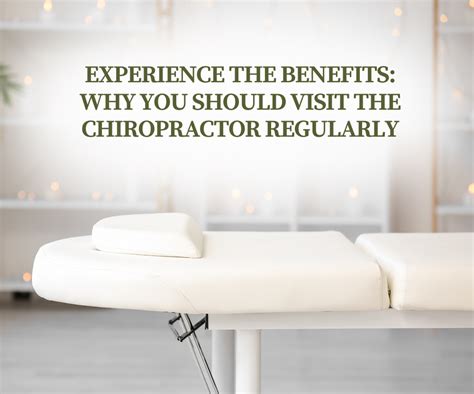 Experience The Benefits Why You Should Visit The Chiropractor