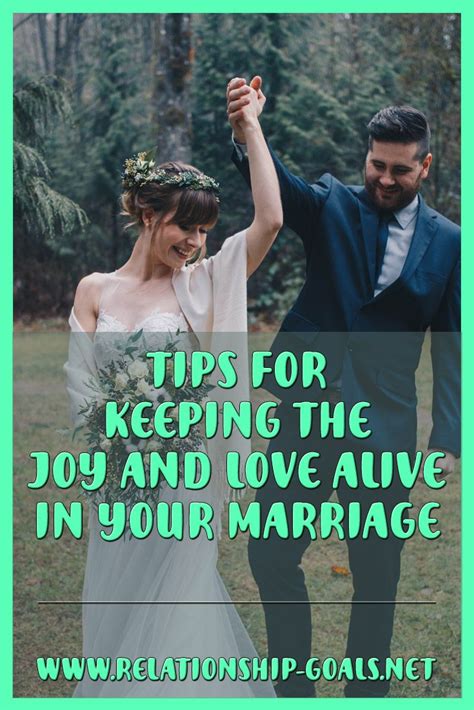 Tips For Keeping The Joy And Love Alive In Your Marriage Marriage