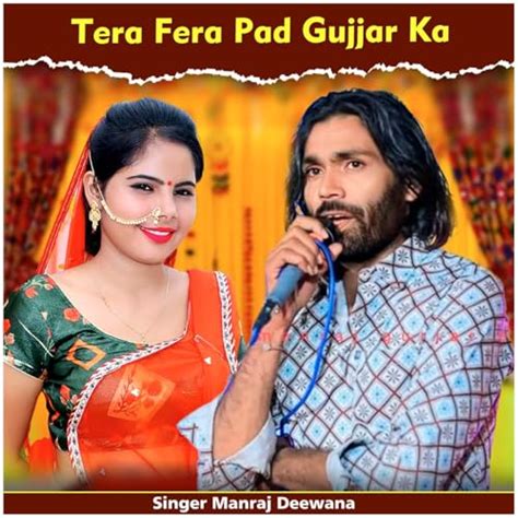 Tera Fera Pad Gujjar Ka By Manraj Deewana On Amazon Music Unlimited