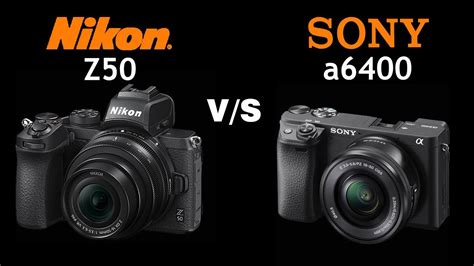 Nikon Z50 Vs Sony A6400 Quick Camera Comparison YouTube