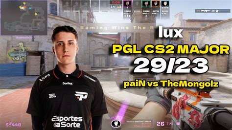 CS2 POV PaiN Lux 29 23 Vs TheMongolz Inferno PGL CS2 Major