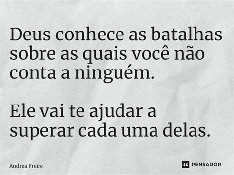 ⁠deus Conhece As Batalhas Sobre As Andrea Freire Pensador