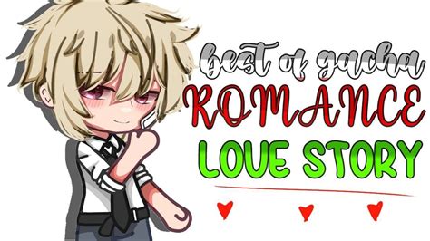 👑 3 Best Gacha Life Romance Stories 💘 The Best Glmm Love Story‼️best Of