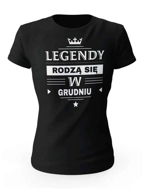 Koszulka Damska Legendy Rodz Si W Grudniu Prezent Dla Kobiety