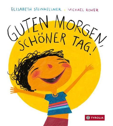 Guten Morgen Sch Ner Tag Von Elisabeth Steinkellner Mit