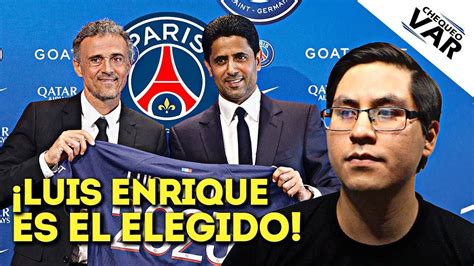 Luis Enrique Es El Nuevo Entrenador Del Psg Podr Sacarlos Campeones