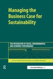 Managing The Business Case For Sustainability The Integration Of Soci