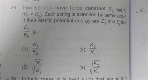 Two Springs Have Force Constant K1 And K2 K1 K2 Each Spring Is