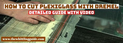 How To Cut Plexiglass With Dremel | Detailed Guide With Video - The ...