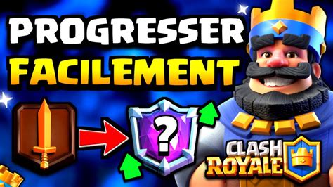 COMMENT PROGRESSER SUR CLASH ROYALE CONSEILS PLACEMENTS ET ASTUCES