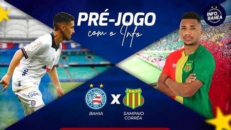 Pr Jogo Bahia X Sampaio Corr A Brasileir O S Rie B Duelo