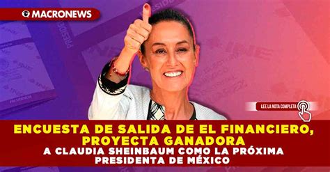 Encuesta De Salida De El Financiero Proyecta Ganadora A Claudia