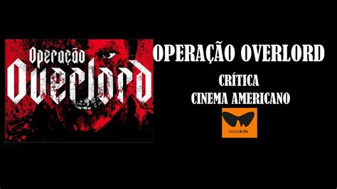 OperaÇÃo Overlord É FilmaÇo I CrÍtica I Festival Do Rio 2018 Youtube