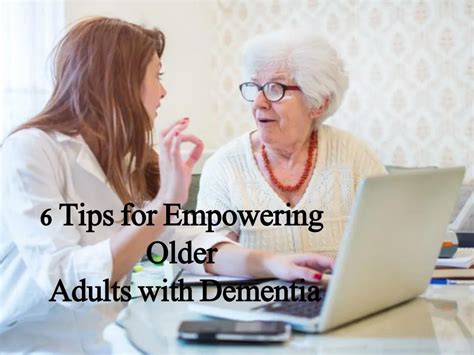 Ppt 6 Tips For Empowering Older Adults With Dementia Powerpoint