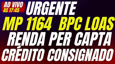 Mp Bpc Loas Livre Da Renda Per Capta E Volta Ao Consignado