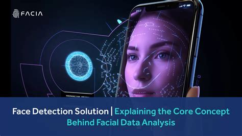 Face Detection Solution Core Concept Behind Facial Data Analysis