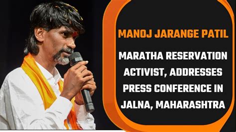 Manoj Jarange Patil Maratha Reservation Activist Addresses Press