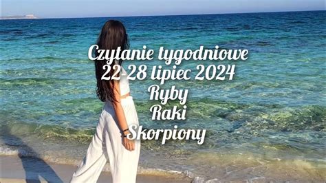 Czytanie Tygodniowe 22 28 Lipiec 2024 Trygon Wody Ryby Raki Skorpiony