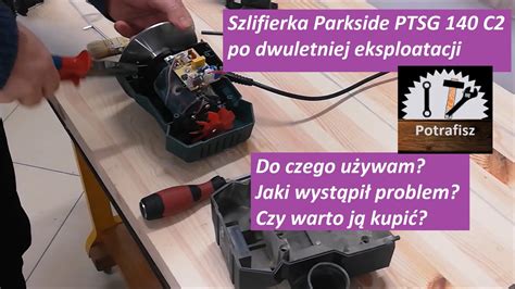 Parkside Szlifierka Talerzowa Ptsg C Po Dw Ch Latach Eksploatacji