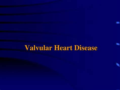 Ppt Valvular Heart Disease Powerpoint Presentation Free Download