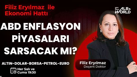 ABD Enflasyon Piyasaları Sarsacak Mı Filiz Eryılmaz ile Ekonomi