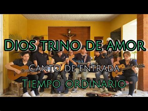 Dios Trino De Amor Canto De Entrada Para Tiempo Ordinario