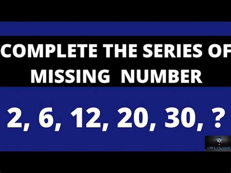 COMPLETE THE SERIES OF MISSING NUMBER 2 6 12 20 30 YouTube