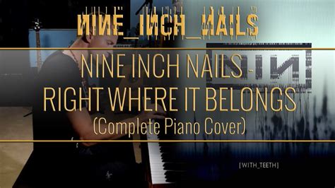 Nine Inch Nails Right Where It Belongs Complete Piano Cover Youtube