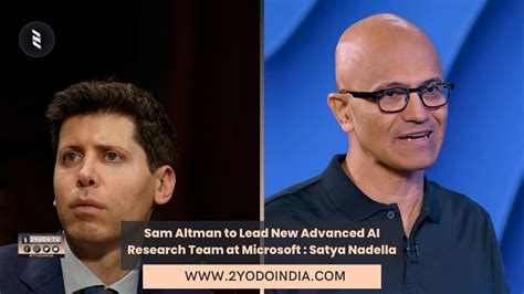 Sam Altman To Lead New Advanced Ai Research Team At Microsoft Satya Nadella 2yodoindia