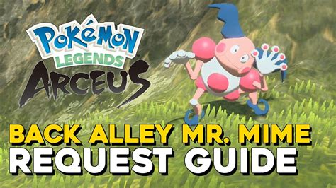 Pokemon Legends Arceus Back Alley Mr Mime Request Guide Youtube