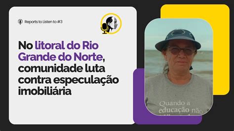 Reportagens Para Ouvir No Rio Grande Do Norte Comunidade Luta