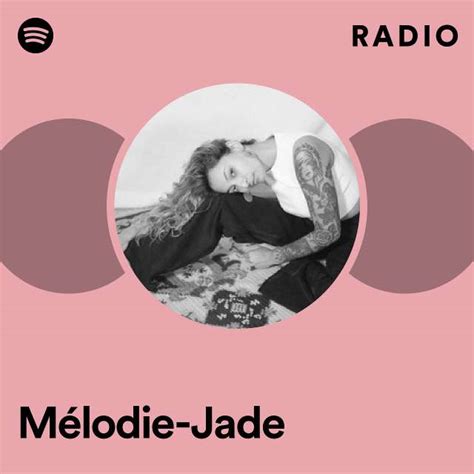 Mélodie Jade Radio Playlist By Spotify Spotify